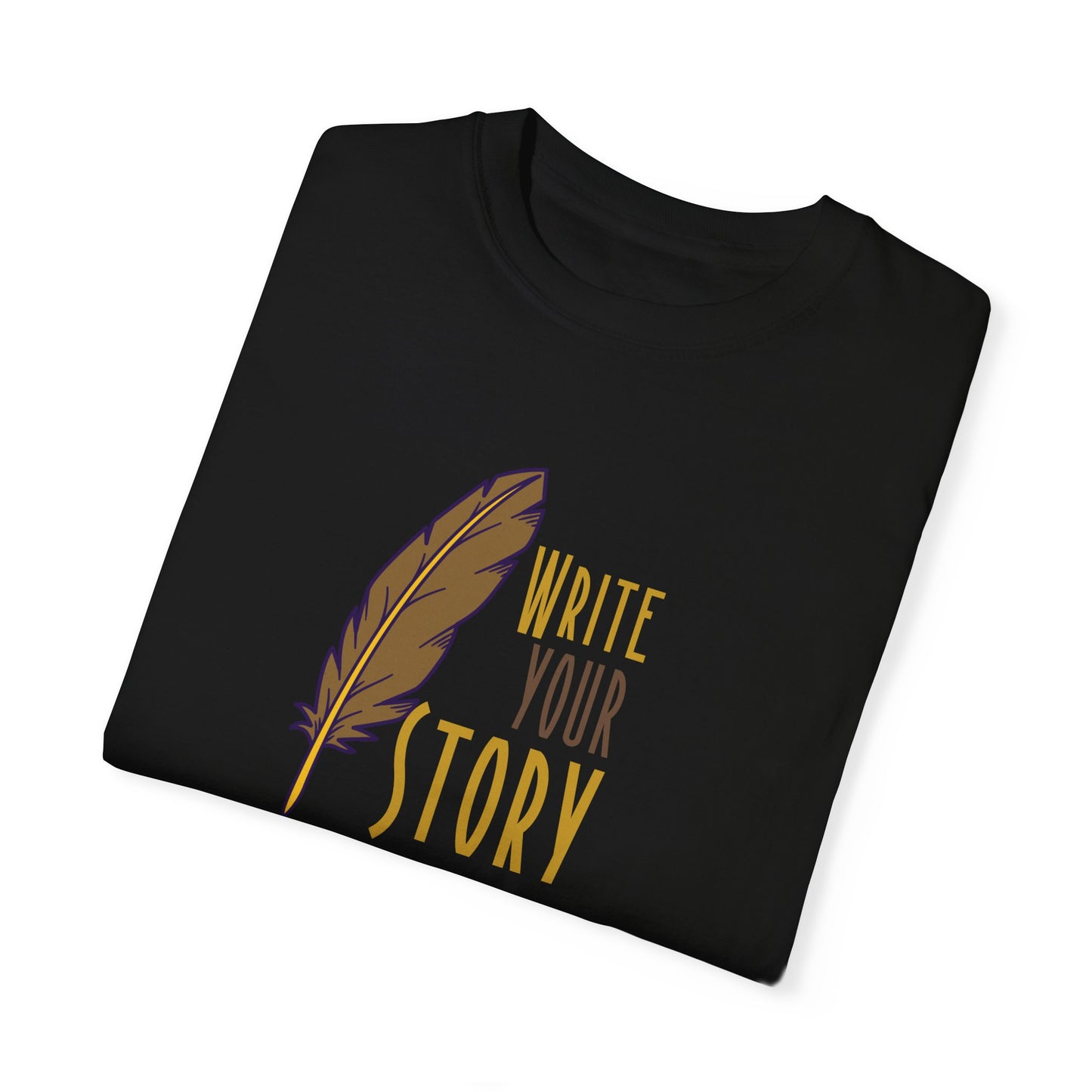 Write Your Story T-Shirt, Inspirational Writer Tee, Quill Pen Writing Shirt, Storyteller Gift Idea, Creative Writing Apparel, Author & Poet T-Shirt, Motivational Quote Tee, Literary Lover’s Shirt, Writing Enthusiast Merchandise, Book Lover Gift