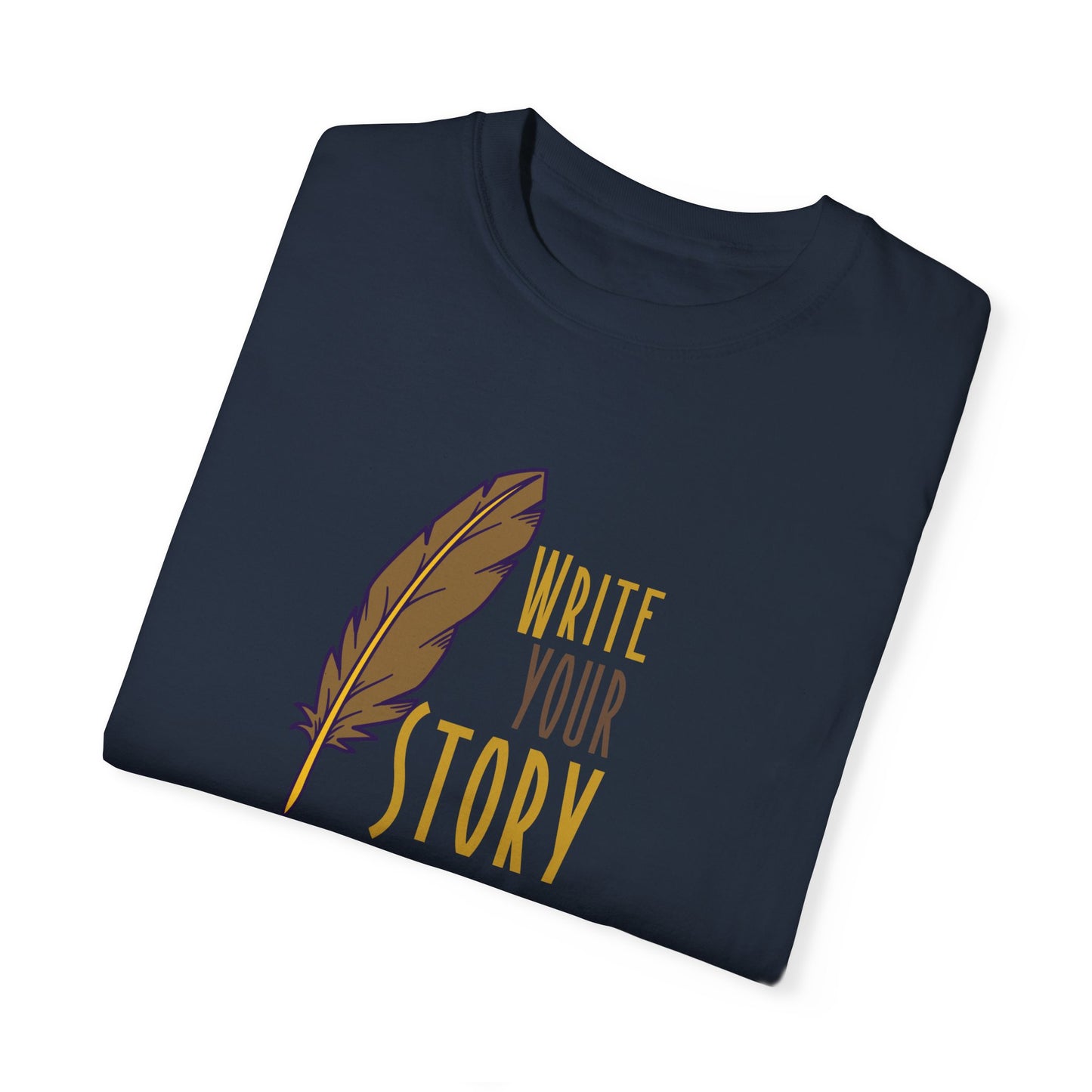 Write Your Story T-Shirt, Inspirational Writer Tee, Quill Pen Writing Shirt, Storyteller Gift Idea, Creative Writing Apparel, Author & Poet T-Shirt, Motivational Quote Tee, Literary Lover’s Shirt, Writing Enthusiast Merchandise, Book Lover Gift