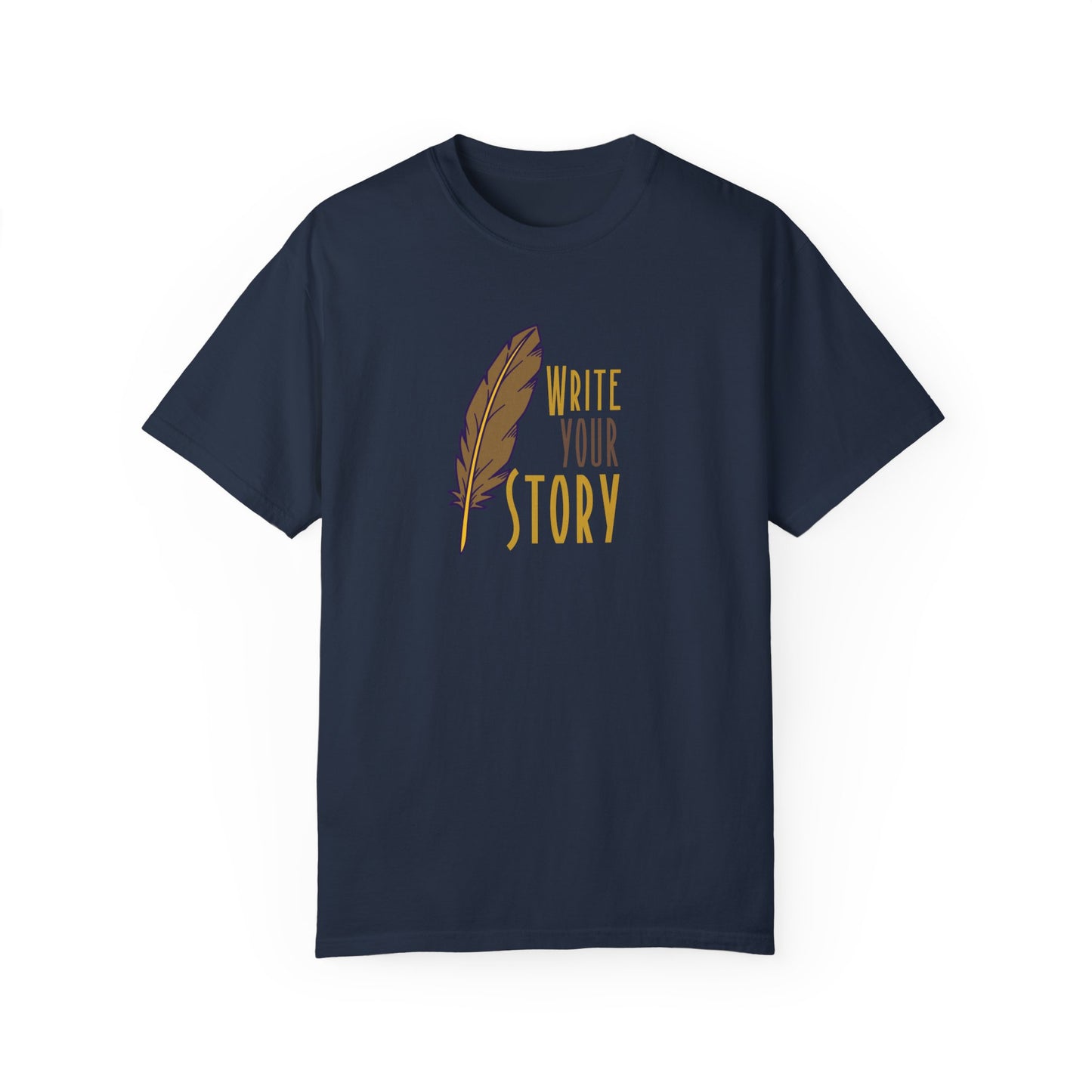 Write Your Story T-Shirt, Inspirational Writer Tee, Quill Pen Writing Shirt, Storyteller Gift Idea, Creative Writing Apparel, Author & Poet T-Shirt, Motivational Quote Tee, Literary Lover’s Shirt, Writing Enthusiast Merchandise, Book Lover Gift